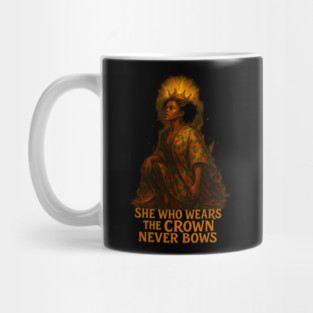 She Who Wears The Crown Never Bows Mug
