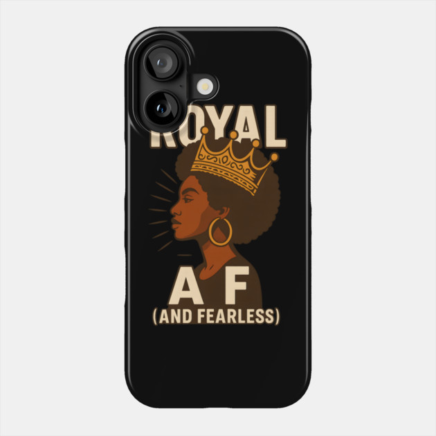 Royal Af (And Fearless) Phone Case by Roots In Royalty