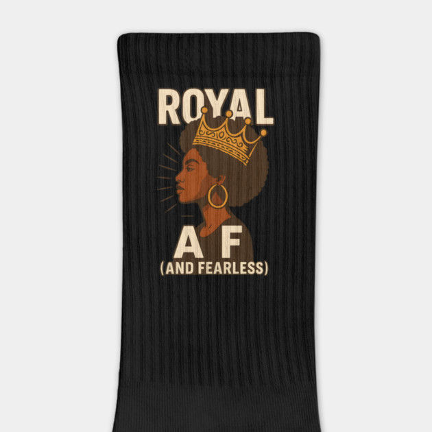 Royal Af (And Fearless) by Roots In Royalty