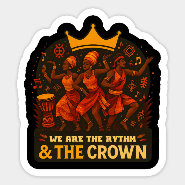 We Are The Rhythm & The Crown Sticker by Roots In Royalty