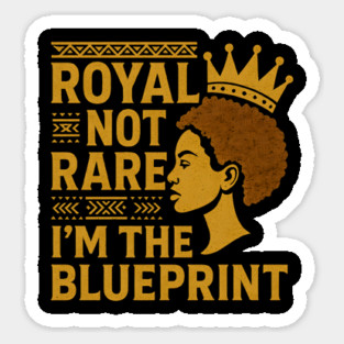 Royal Not Rare – I’M The Blueprint Sticker