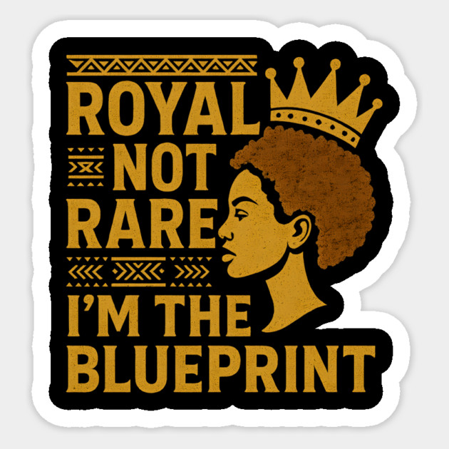 Royal Not Rare – I’M The Blueprint Sticker by Roots In Royalty