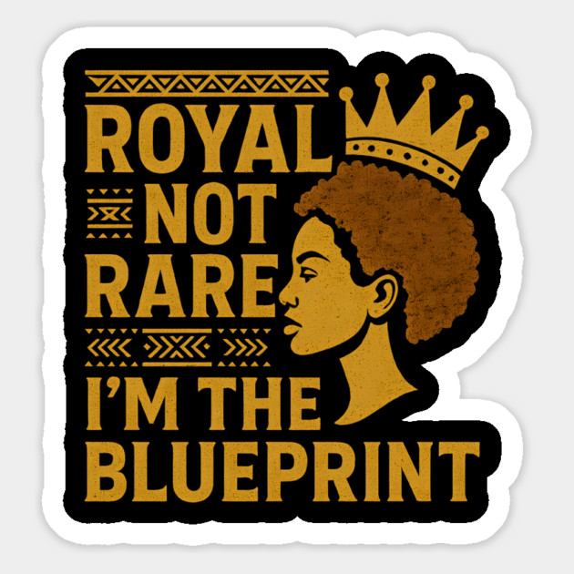 Royal Not Rare – I’M The Blueprint Magnet by Roots In Royalty