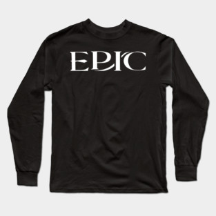 epic the musical merch Long Sleeve T-Shirt