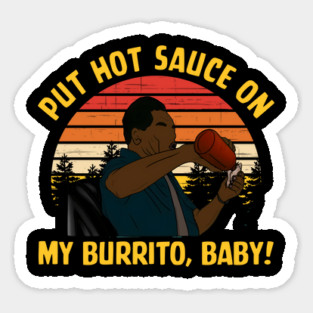 Put Hot Sauce On My Burrito, Baby Sticker