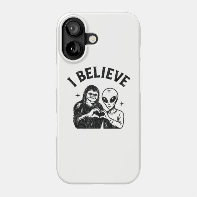 I Believe Alien Bigfoot Friendship UFO Vibes Phone Case by Anticorporati