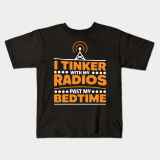 I Tinker With My Radios Past Bedtime Ham Radio Kids T-Shirt