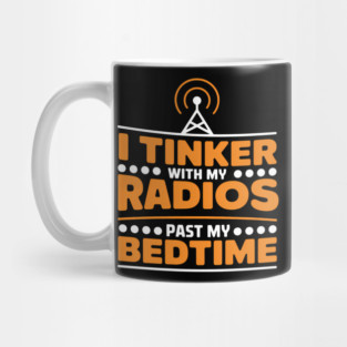 I Tinker With My Radios Past Bedtime Ham Radio Mug