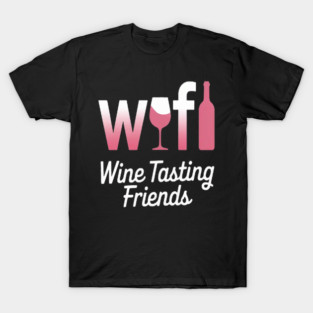 Wine Lover WTF Wine Tasting Friends Drinking Wine T-Shirt
