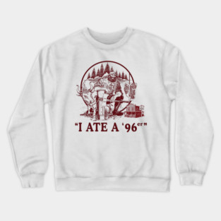I Ate a 96er - Great Outdoors Movie Crewneck Sweatshirt
