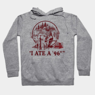 I Ate a 96er - Great Outdoors Movie Hoodie