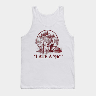 I Ate a 96er - Great Outdoors Movie Tank Top