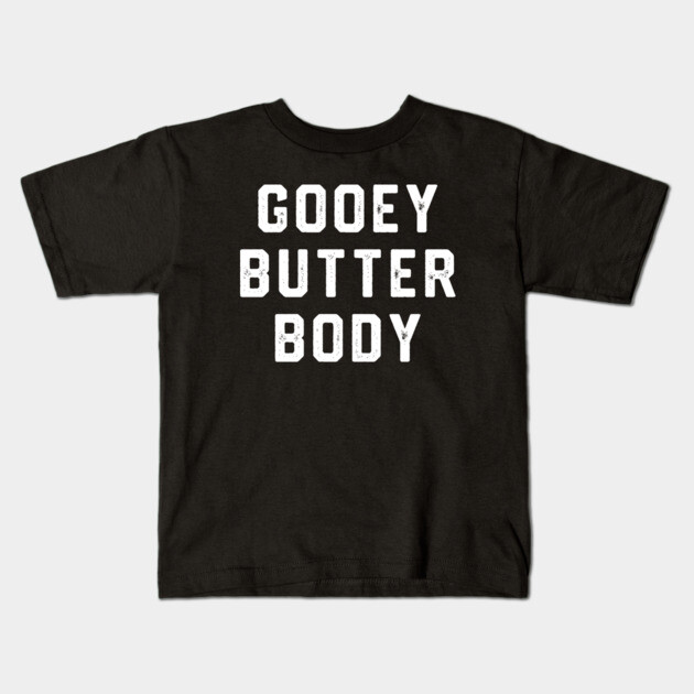 Gooey Butter Body Kids T-Shirt by Litehouse Tees