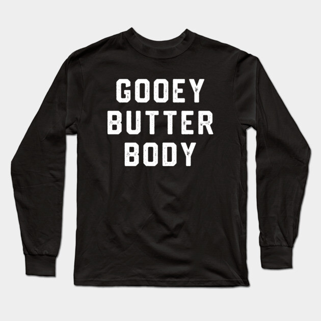 Gooey Butter Body Long Sleeve T-Shirt by Litehouse Tees