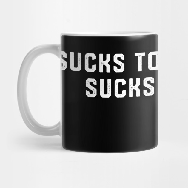 Sucks To Be Me Man by Litehouse Tees