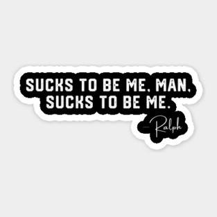 Sucks To Be Me Man Sticker