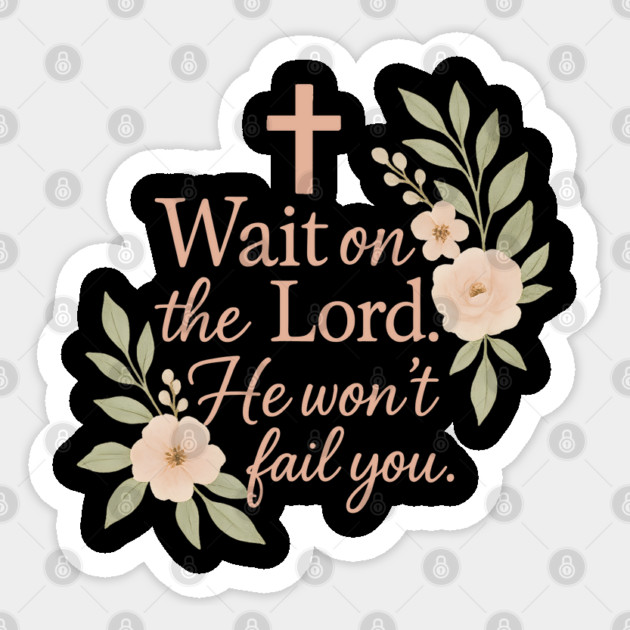 Wait on the Lord, He won't Fail you Christian Gift Sticker by Jonas 's Store