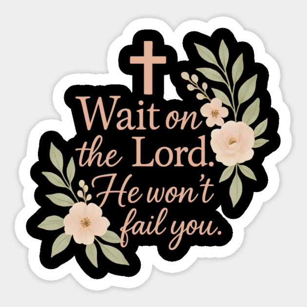 Wait on the Lord, He won't Fail you Christian Gift Magnet by Jonas 's Store