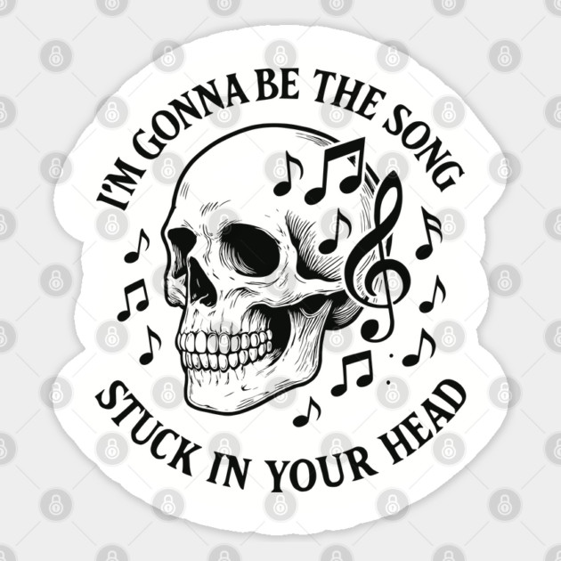 I'm Gonna Be The Song Stuck In Your Head Overthinking Mental Brain Noise Sticker by Anticorporati