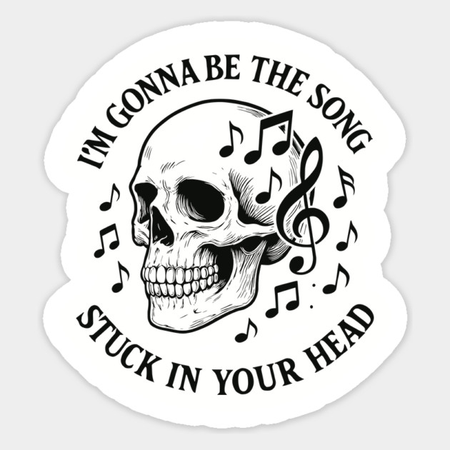 I'm Gonna Be The Song Stuck In Your Head Overthinking Mental Brain Noise Magnet by Anticorporati