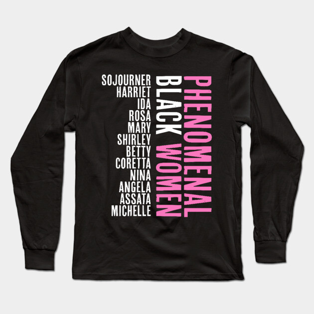 Phenomenal Black Women, African American, Black History, Afrocentric Long Sleeve T-Shirt by UrbanLifeApparel