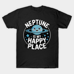 Neptune is My Happy Place  Kawaii Planet Space Astronomer T-Shirt