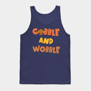 Gobble and Wobble – Funny Thanksgiving Turkey Design Tank Top
