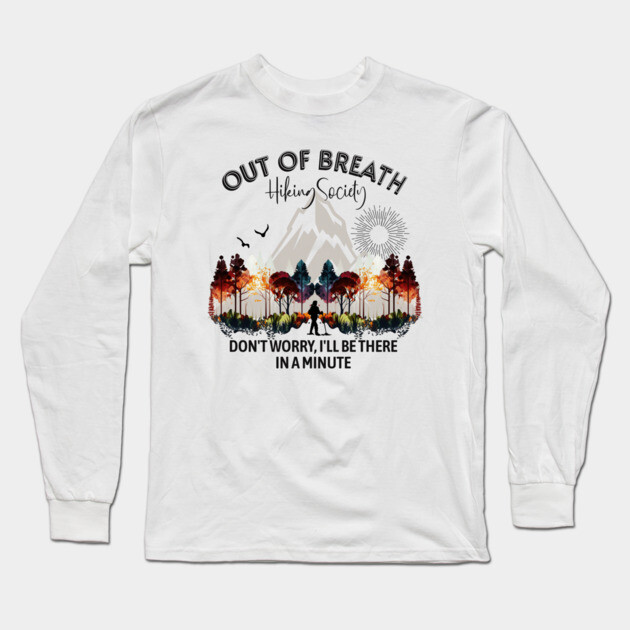 Out of Breath Hiking Society Long Sleeve T-Shirt by casualteesinc