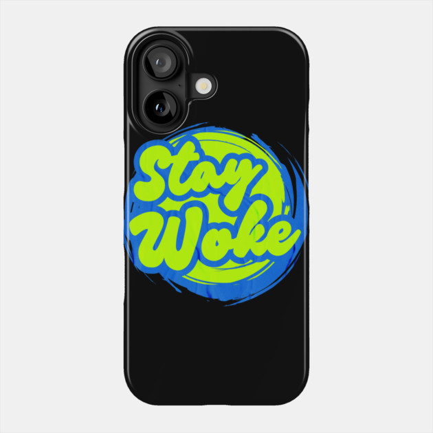 Stay Woke Phone Case by casualteesinc