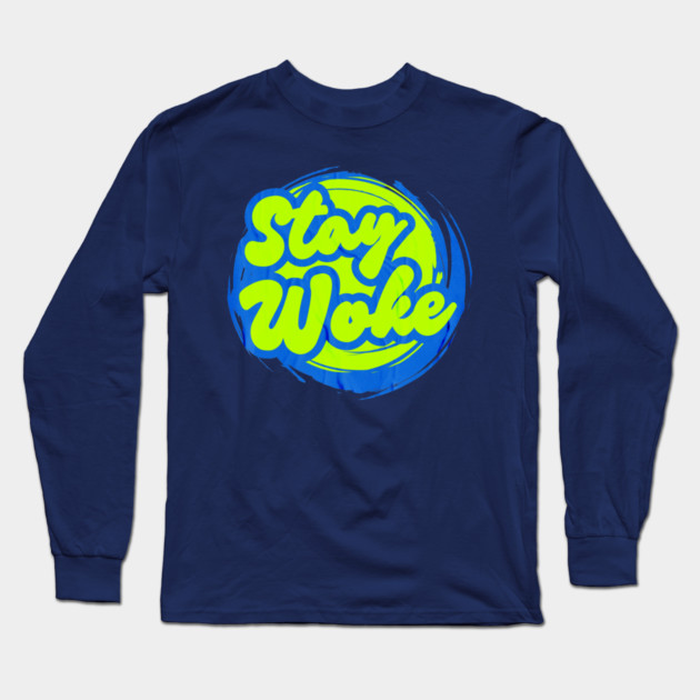 Stay Woke Long Sleeve T-Shirt by casualteesinc