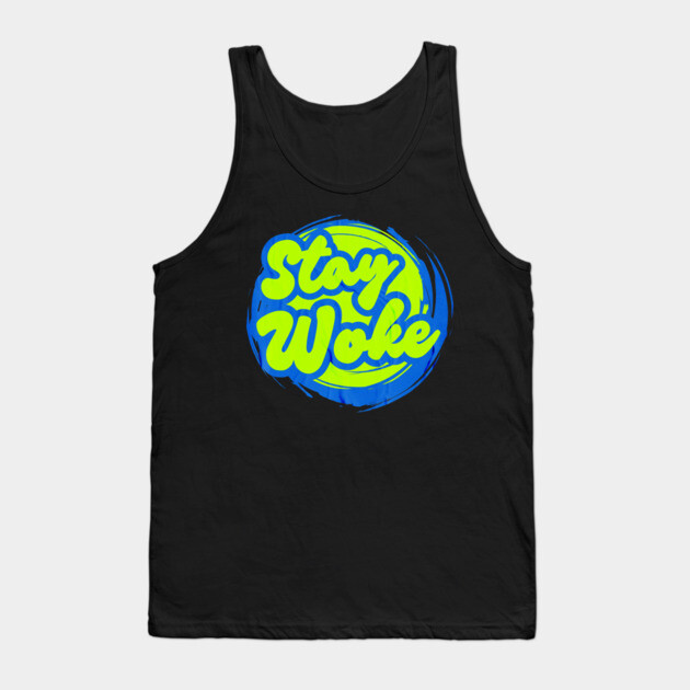 Stay Woke Tank Top by casualteesinc