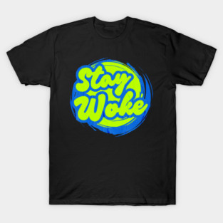 Stay Woke T-Shirt