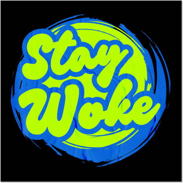Stay Woke Wall Art by casualteesinc