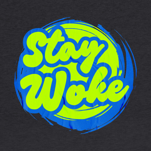 Stay Woke by casualteesinc