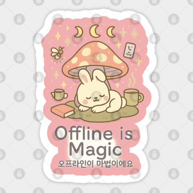 Offline is Magic – Cute Bunny Under Mushroom with Korean Quote Sticker by Anne Lee