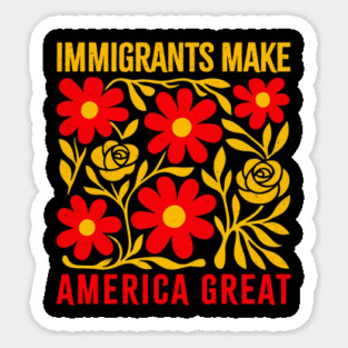 Immigrants-make-america-great Sticker