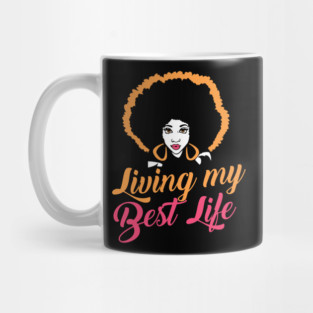 Living my best life Black Girl Graphic Black history month gift Mug
