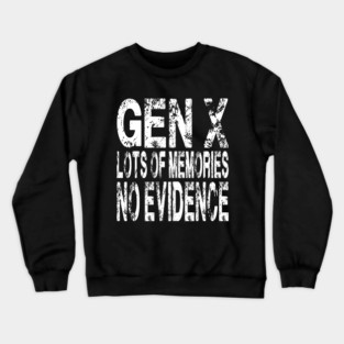 Gen-X Funny Quotes Retro Generation X Vintage X Gen Xers Crewneck Sweatshirt