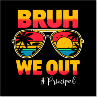 Bruh We Out Principal Last Day Of School Sun Posters and Art