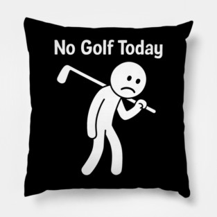Funny-golf-Lover-No-Golf-Today Pillow