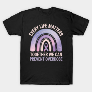Every Life Matters Together We Can Prevent Overdose T-Shirt