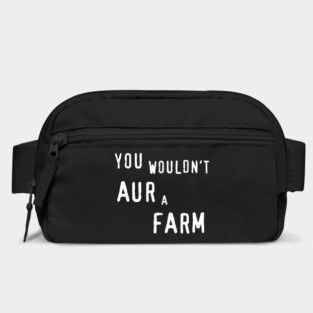 You Wouldn't Aura Farm - Aur A Farm Bag