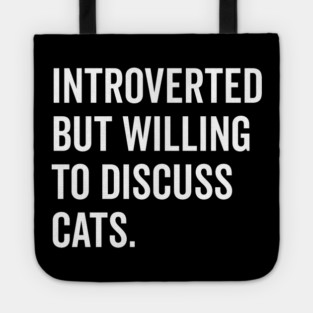 Introverted But Willing to Discuss Cats Tote