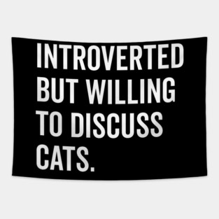 Introverted But Willing to Discuss Cats Tapestry