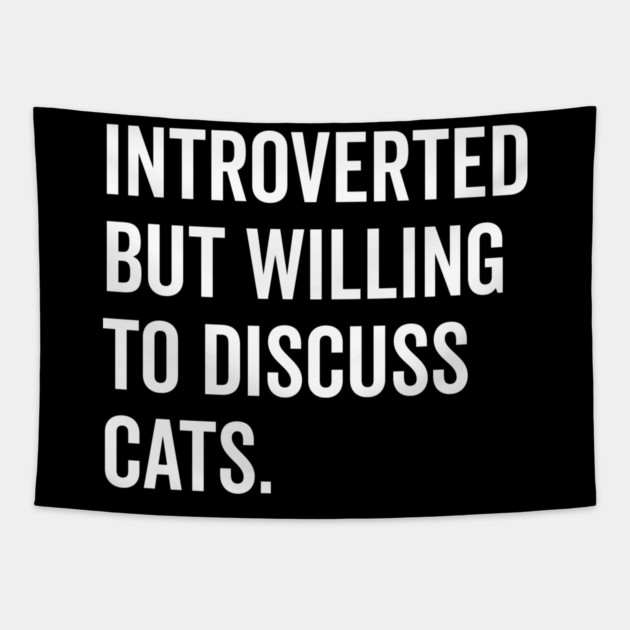 Introverted But Willing to Discuss Cats Tapestry by Frank Ring
