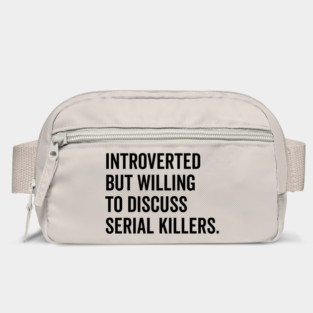 Introverted But Willing to Discuss Serial Killers Bag