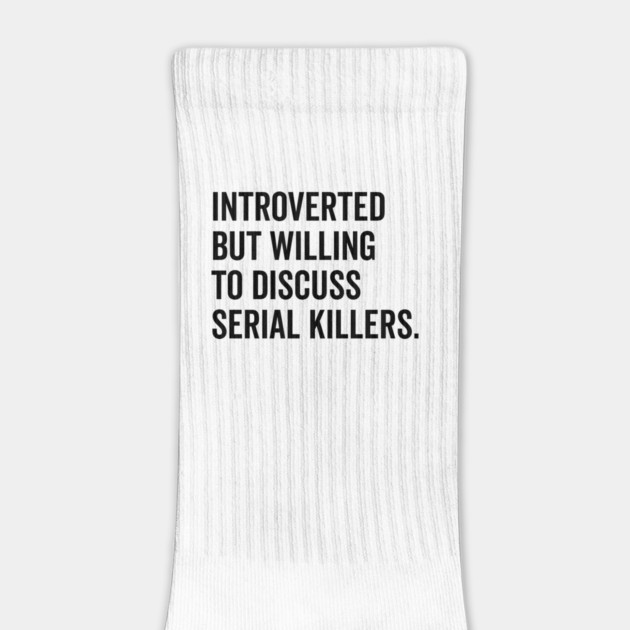 Introverted But Willing to Discuss Serial Killers by Frank Ring
