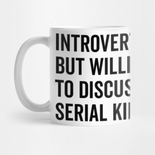 Introverted But Willing to Discuss Serial Killers Mug