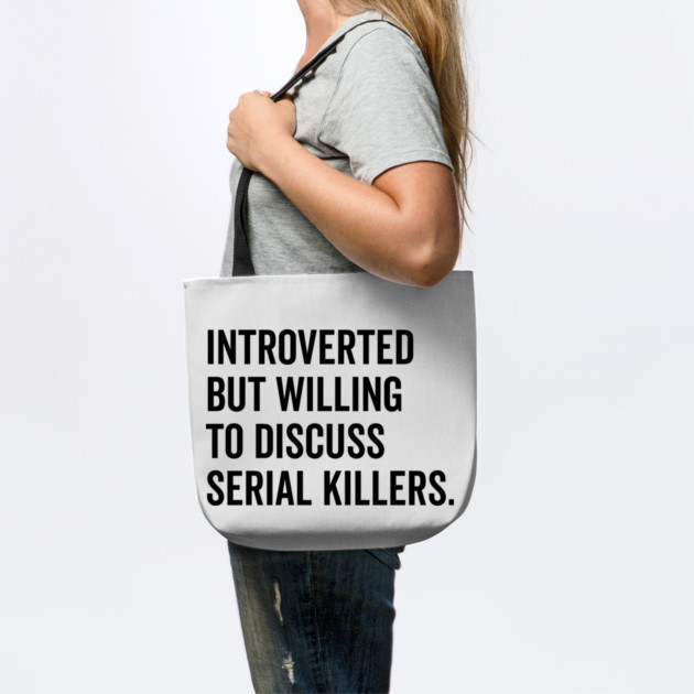 Introverted But Willing to Discuss Serial Killers by Frank Ring