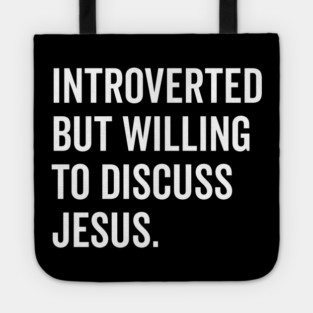 Introverted But Willing to Discuss Jesus Tote